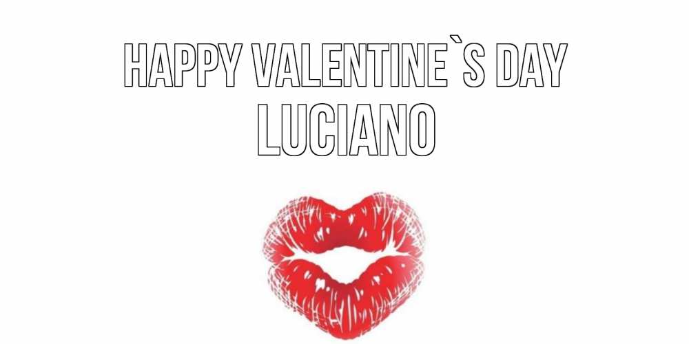 Greetings card с именем, Luciano Happy Valentine`s Day валентинка с губками на день всех влюбленных Greetings with text for free download 